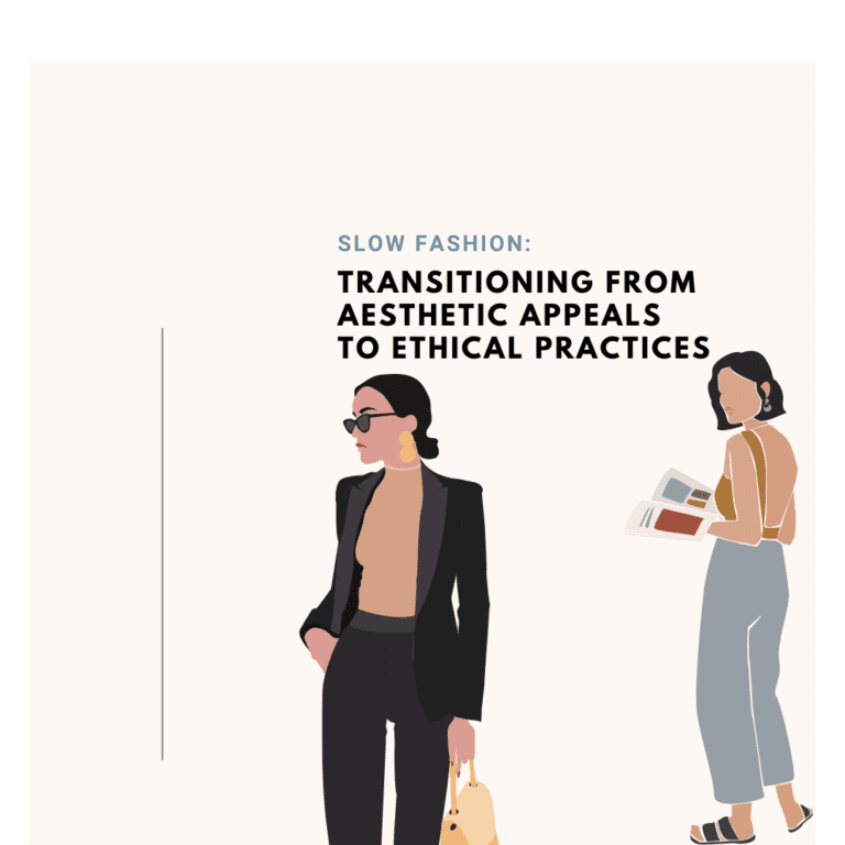 Slow Fashion: Transitioning from Aesthetic Appeals to Ethical Practices